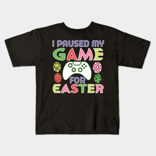 I Paused My Game for Easter Kids T-Shirt